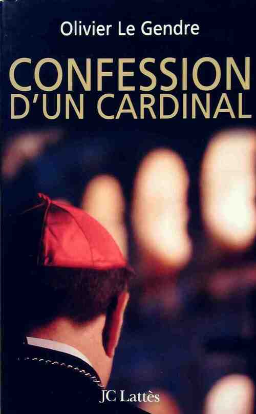 Confession d'un cardinal - Olivier Le Gendre -  Lattès GF - Livre