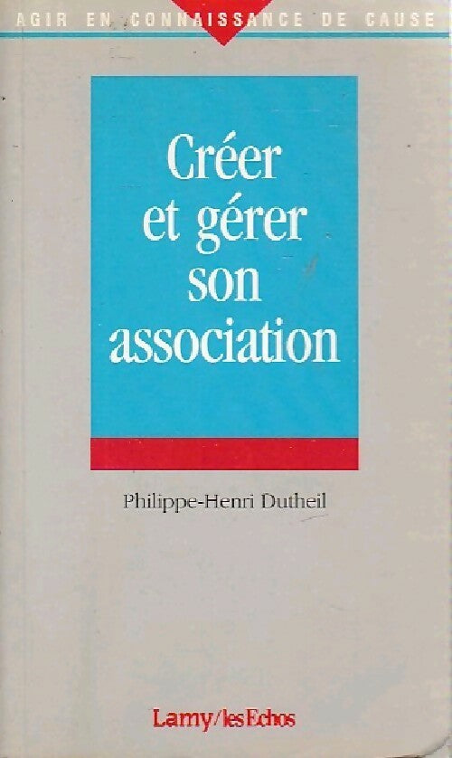Livrenpoche : Créer et gérer son association - Philippe-Henri Dutheil - Livre