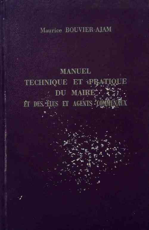 Livrenpoche : Manuel technique et pratique du maire et des élus et agents communaux - M. Bouvier-Ajam - Livre