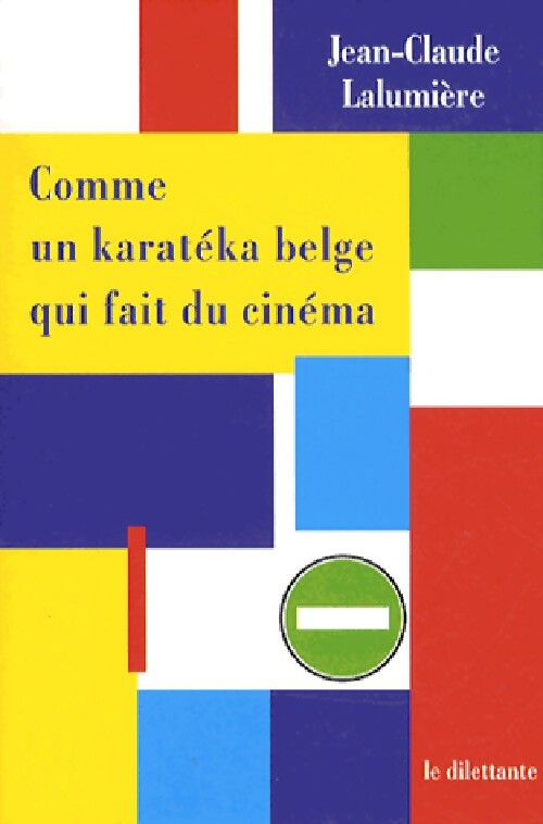 Livrenpoche : Comme un karatéka belge qui fait du cinéma - Jean-Claude Lalumière - Livre