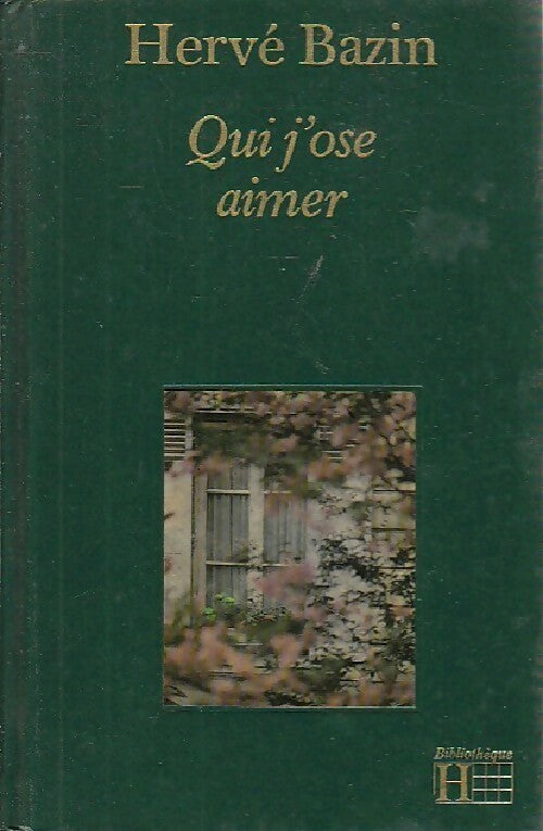 Livrenpoche : Qui j'ose aimer - Hervé Bazin - Livre