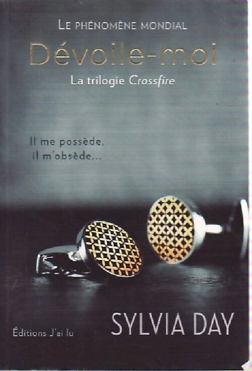 Crossfire Tome I : Dévoile-moi - Sylvia Day -  J'ai Lu - Livre