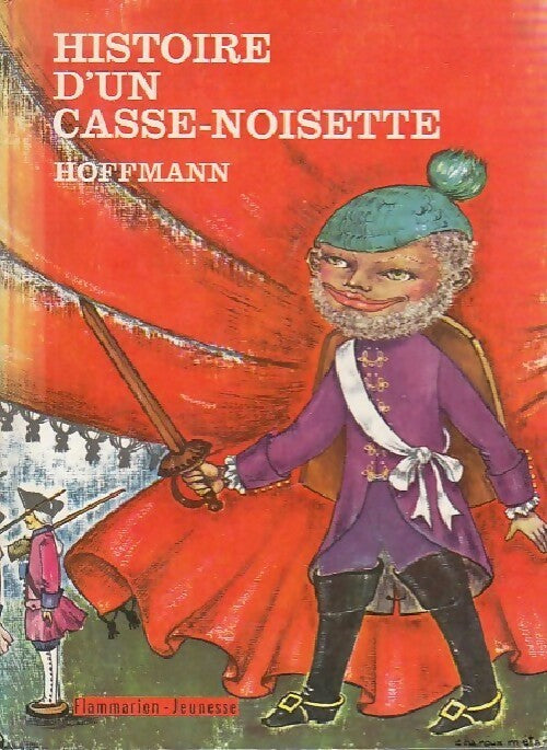 Histoire d'un Casse-Noisette - Ernst Theodor Amadeus Hoffmann -  Flammarion Jeunesse - Livre