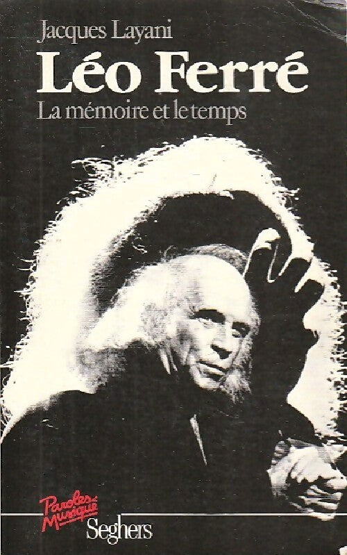 Léo Ferré. La mémoire et le temps - Jacques Layani - Livre