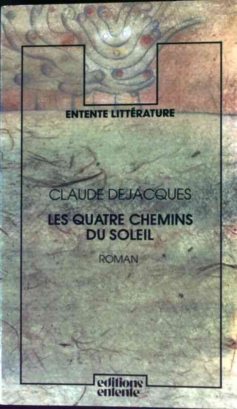 Livrenpoche : Les quatre chemins du soleil - Claude Dejacques - Livre