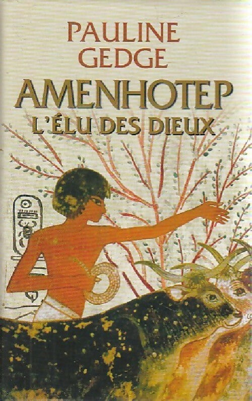 Amenhotep, l'élu des dieux - Pauline Gedge -  France Loisirs GF - Livre