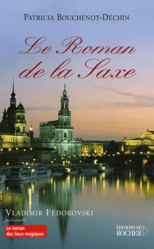 Livrenpoche : Le roman de la Saxe - Patricia Bouchenot-Déchin - Livre