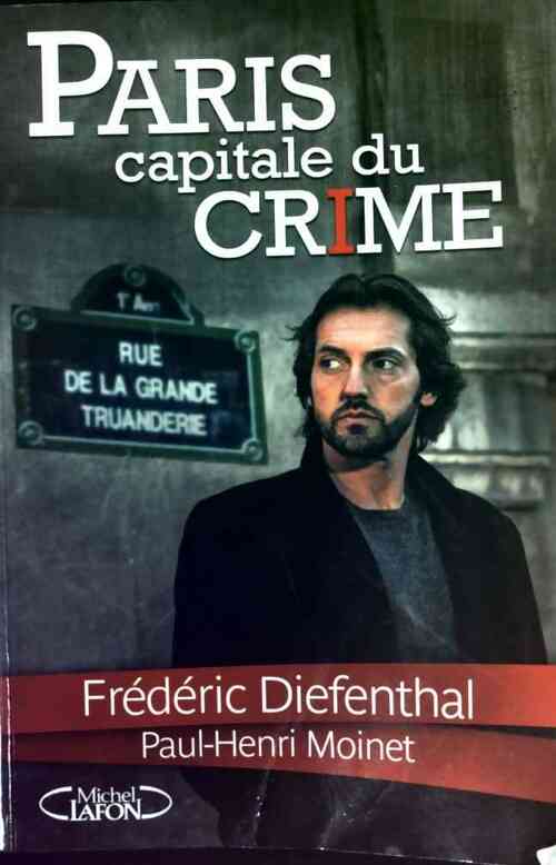 Livrenpoche : Paris, capitale du crime - Frédéric Diefenthal, Paul-Henri Moinet - Livre