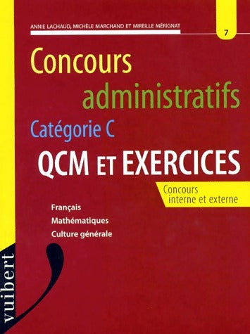 Concours administratifs catégorie C. QCM et exercices - Annie Lachaud -  Vuibert GF - Livre