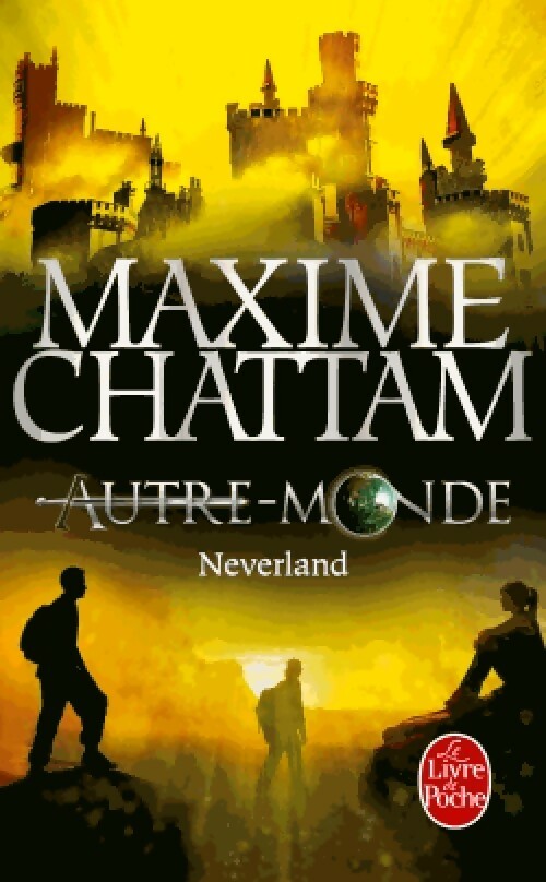 Livrenpoche : Autre-Monde Tome VI : Neverland - Maxime Chattam - Livre