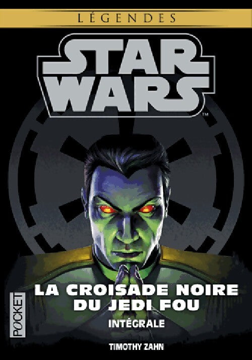 Star Wars - La croisade noire du Jedi fou (Intégrale) - Timothy Zahn - Livre