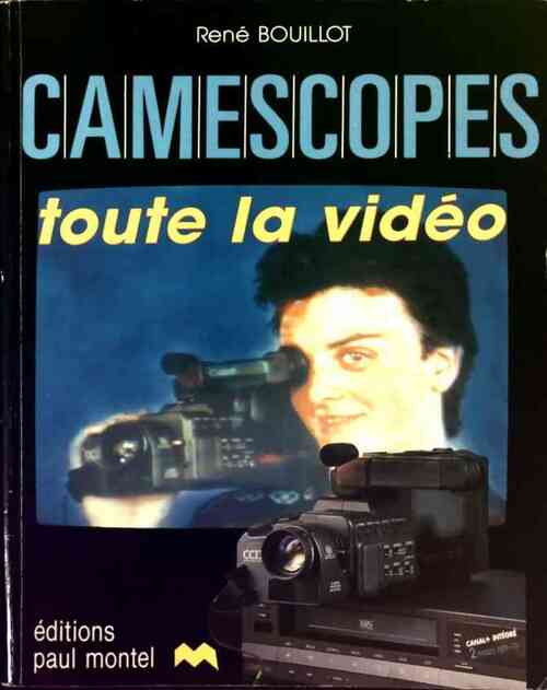 Caméscopes. Toute la vidéo - René Bouillot -  Radio GF - Livre