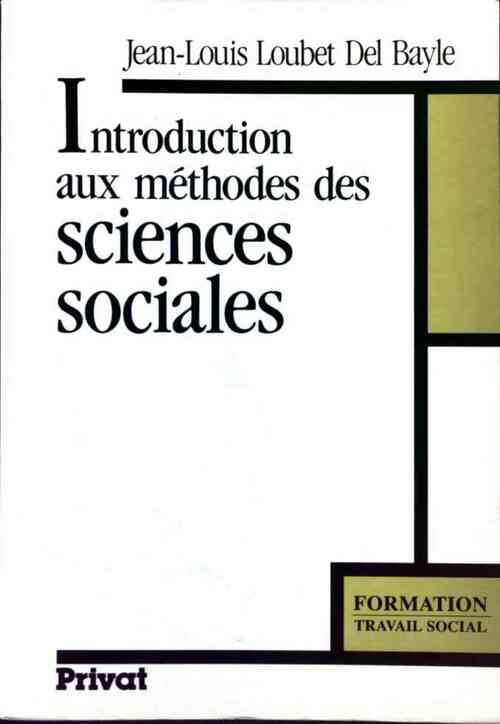 Introduction aux méthodes des sciences sociales - Loubet Jean-Louis Del Bayle -  Privat GF - Livre