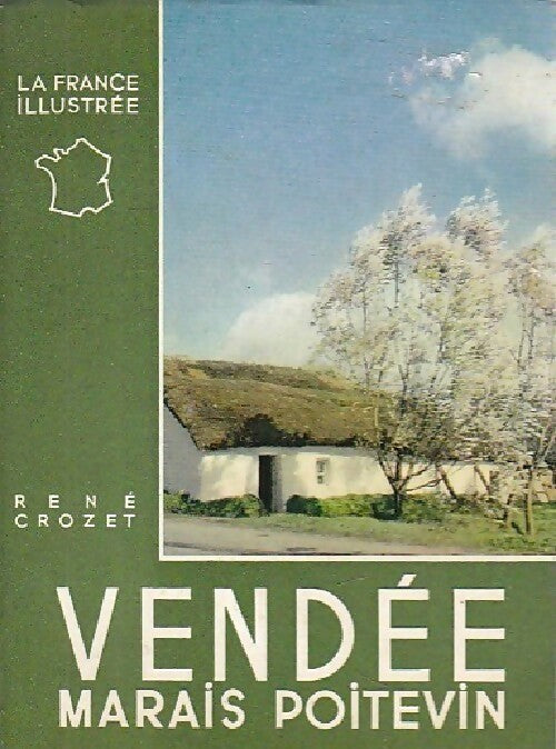 Vendée / Marais Poitevin - René Crozet -  La France illustrée - Livre