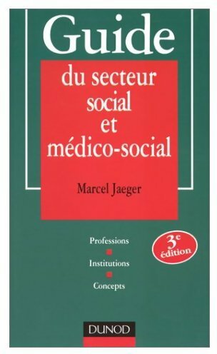 Guide du secteur social et médico-social - Marcel Jaeger -  Dunod GF - Livre