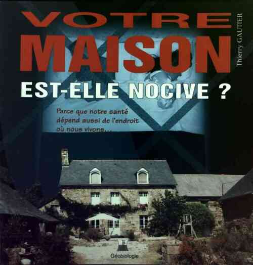 Livrenpoche : Votre maison est-elle nocive ? - Thierry Gautier - Livre