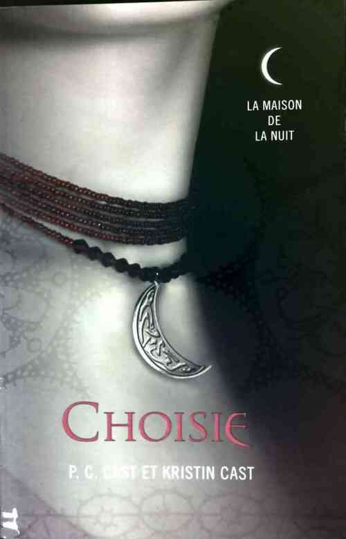Livrenpoche : La maison de la nuit Tome III : Choisie - P.C Cast, Kristin Cast - Livre