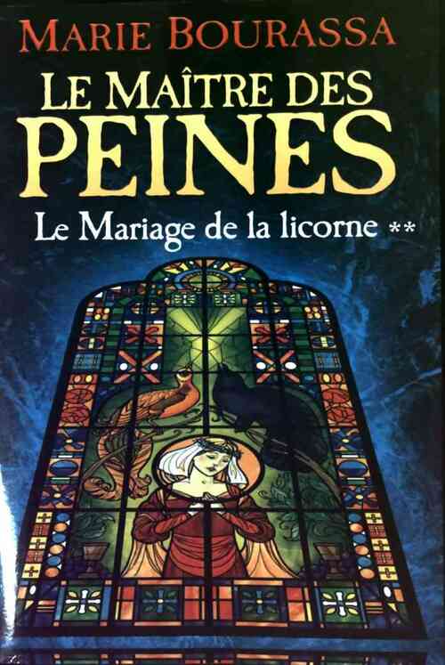 Livrenpoche : Le maître des peines Tome II : Le mariage de la licorne - Marie Bourassa - Livre