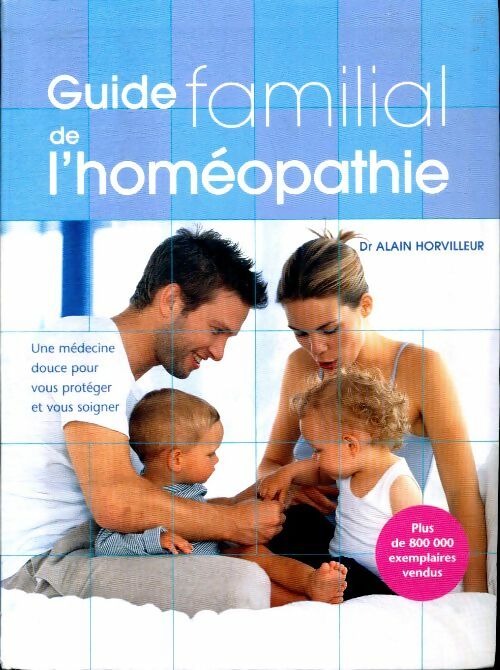 Livrenpoche : Guide familial de l'homéopathie - Dr Alain Horvilleur - Livre