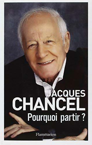 Livrenpoche : Pourquoi partir ? Journal 2011-2014 - Jacques Chancel - Livre