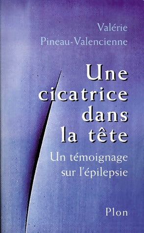 Livrenpoche : Une cicatrice dans la tête - Valérie Pineau-Valencienne - Livre