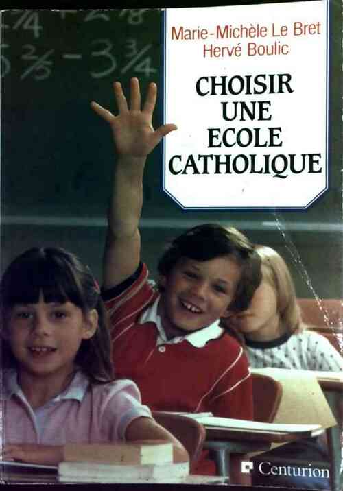 Livrenpoche : Choisir une école catholique - Marie-Michèle Le Bret - Livre