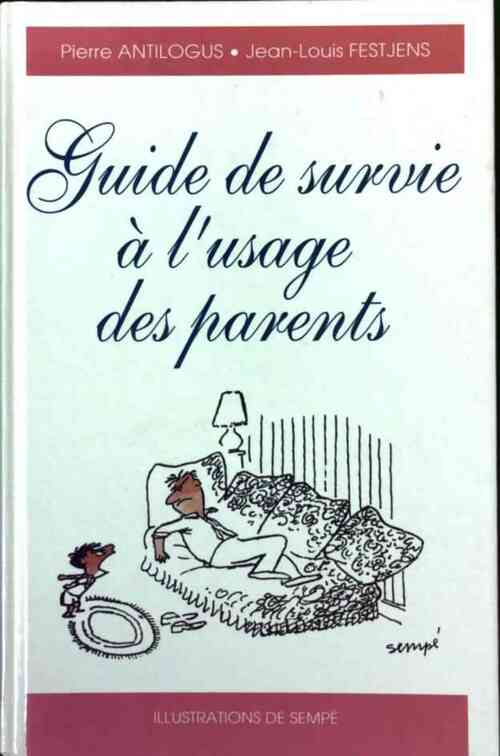 Livrenpoche : Guide de survie à l'usage des parents - Jean-Louis Festjens, Pierre Antilogus - Livre