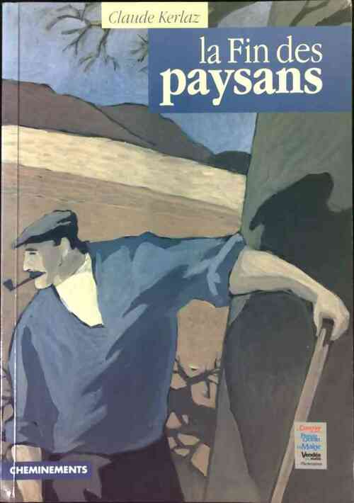 Livrenpoche : La fin des paysans - Claude Kerlaz - Livre