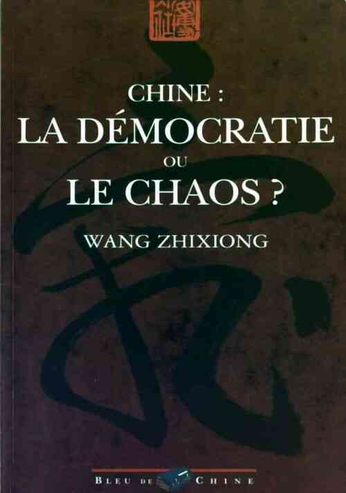 Livrenpoche : Chine. La democratie ou le chaos? - Zhixiong Wang - Livre