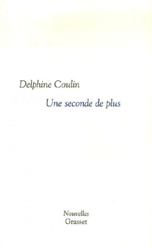 Livrenpoche : Une seconde de plus - Delphine Coulin - Livre