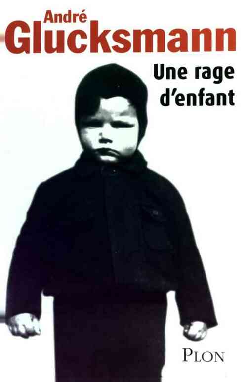 Livrenpoche : Une rage d'enfant - André Glucksmann - Livre