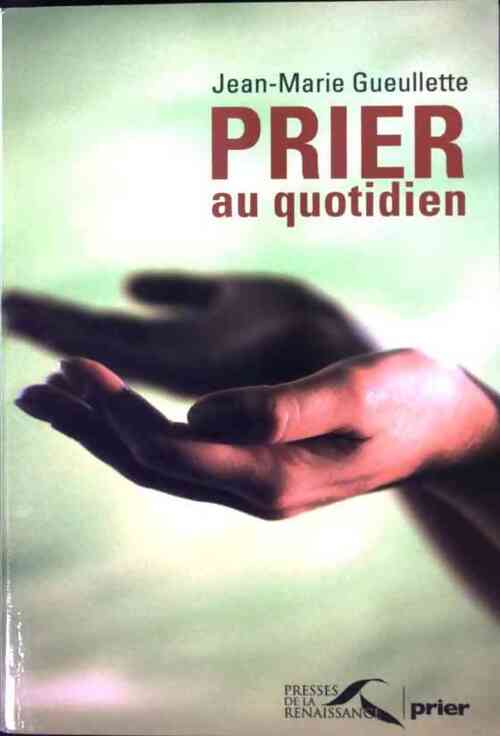 Prier au quotidien - Jean-Marie Gueullette - Livre