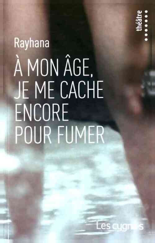 A mon âge, je me cache encore pour fumer - Rayhana - Livre