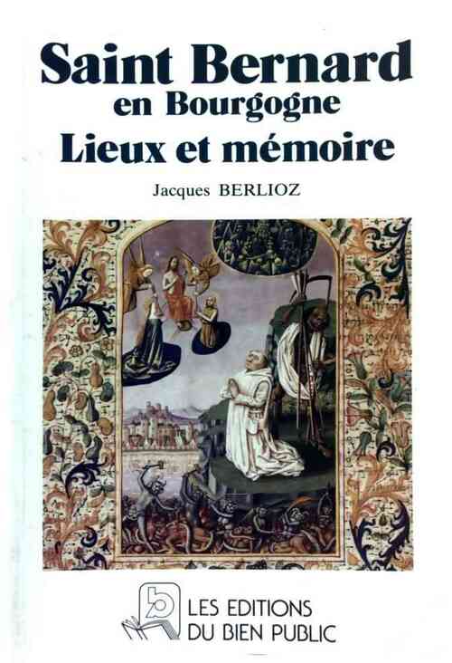 Livrenpoche : Saint Bernard en bourgogne. Lieux et mémoire - Jacques Berlioz - Livre