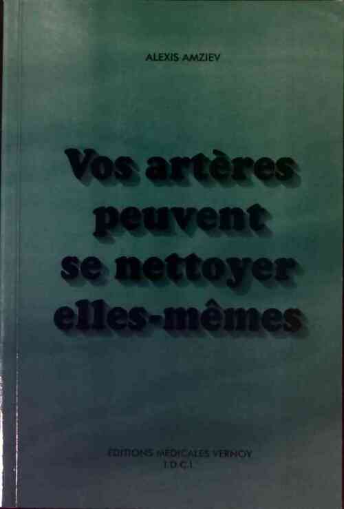 Livrenpoche : Vos artères peuvent se nettoyer elles-mêmes - Alexis Amziev - Livre