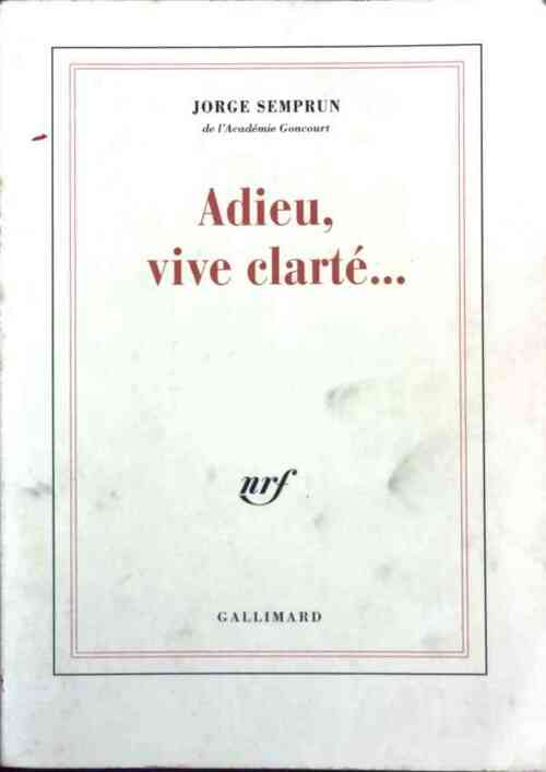 Adieu, vive clarté... - Jorge Semprun -  Gallimard GF - Livre