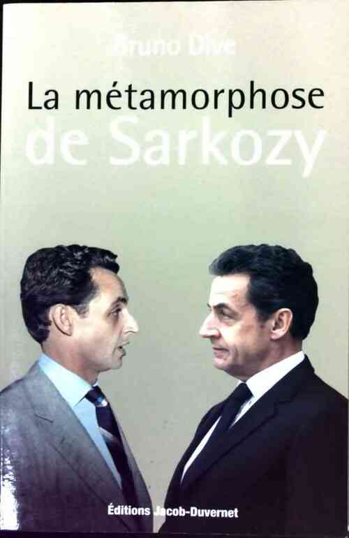 Livrenpoche : La métamorphose de Sarkozy - Bruno Dive - Livre