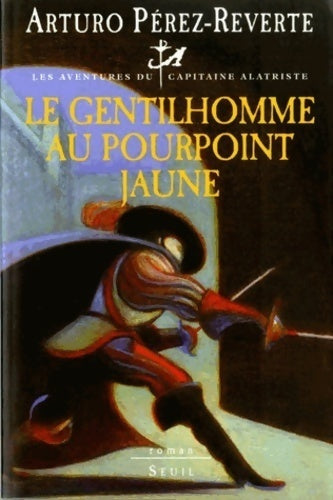 Livrenpoche : Les aventures du capitaine Alatriste Tome V : Le gentilhomme au pourpoint jaune - Arturo Pérez-Reverte - Livre