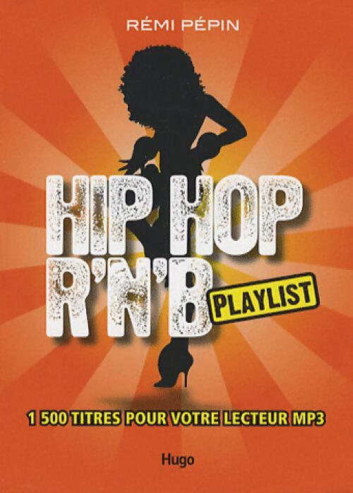 Livrenpoche : Hip hop R'n'B - Rémi Pépin - Livre