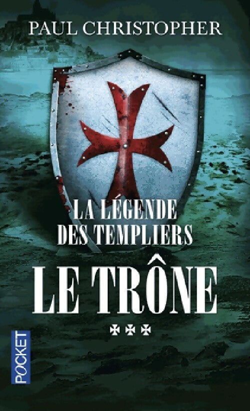 Livrenpoche : La légende des templiers Tome III : Le trône - Paul Christopher - Livre