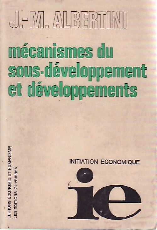 Mecanismes du sous-développement et développements - Jean-Marie Albertini -  Initiation économique - Livre