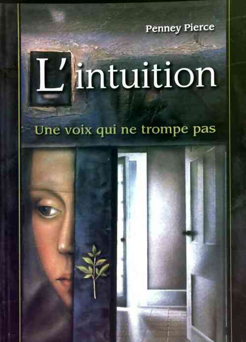 Livrenpoche : L'intuition. Une voix qui ne trompe pas - Penney Pierce - Livre