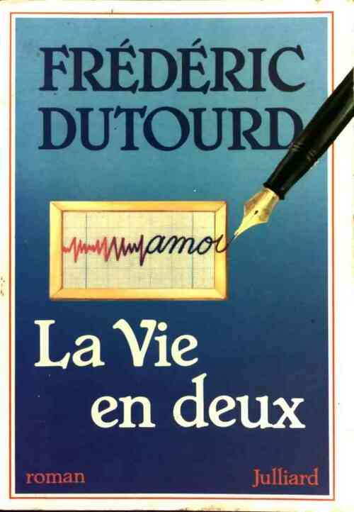 La vie en deux - Frédéric Dutourd -  Julliard GF - Livre
