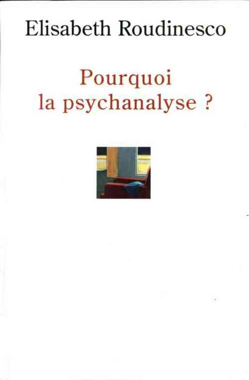 Livrenpoche : Pourquoi la psychanalyse ? - Elisabeth Roudinesco - Livre
