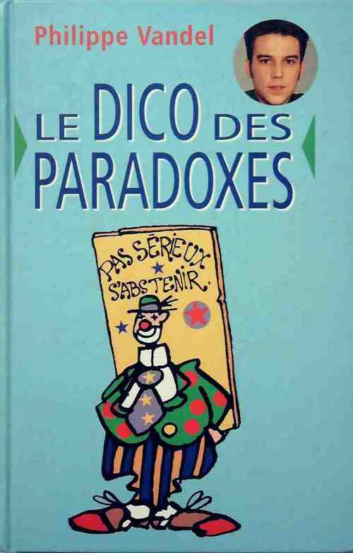 Livrenpoche : Le dico des paradoxes - Philippe Vandel - Livre