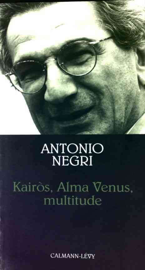 Livrenpoche : Kairòs, Alma Venus, multitude - Antonio Negri - Livre