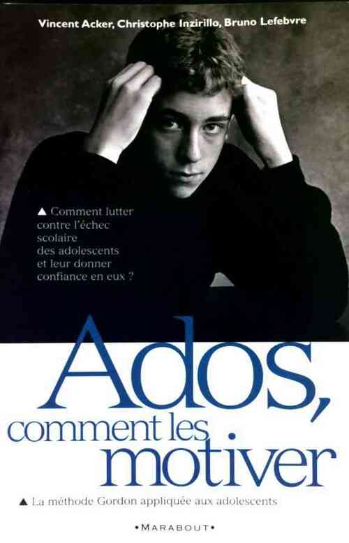 Livrenpoche : Ados. Comment les motiver - Vincent Acker, Christophe Inzirillo, Bruno Lefebvre - Livre