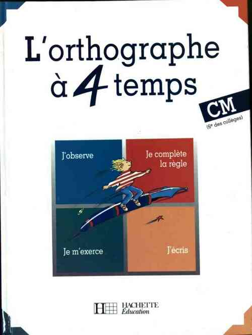 Livrenpoche : L'orthographe à 4 temps CM-6e - Daniel Berlion - Livre