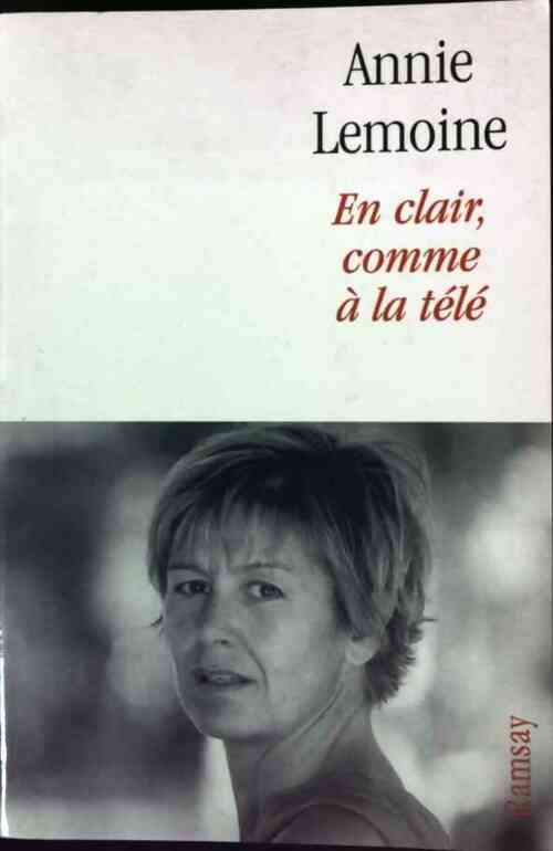Livrenpoche : En clair, comme à la télé - Annie Lemoine - Livre