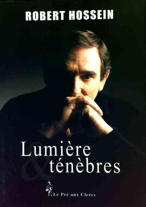 Livrenpoche : Lumière et ténèbres - Robert Hossein - Livre
